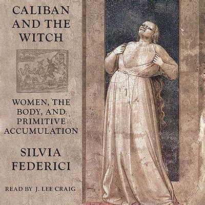 The Witch Hunts as a Tool of Social Control: Insights from Silvia Federici's 'Caliban and the Witch